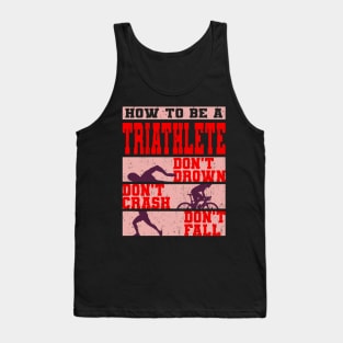 How To Be A Triathlete Gift Tank Top